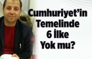 “Cumhuriyet’in Temelinde 6 İlke Yok” mu?