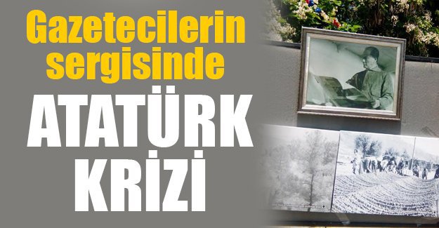 Muğla’daki fotoğraf sergisinde Atatürk krizi