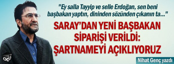 Saray’dan yeni başbakan siparişi verildi: Şartnameyi açıklıyoruz