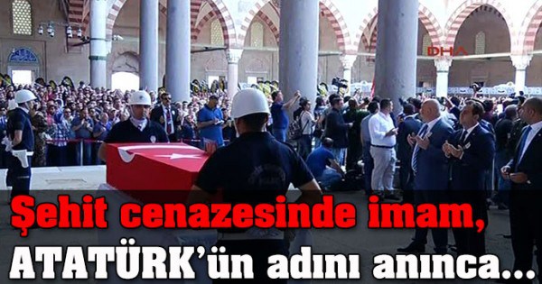 Şehit cenazesinde imam, Atatürk’ün adını anınca…