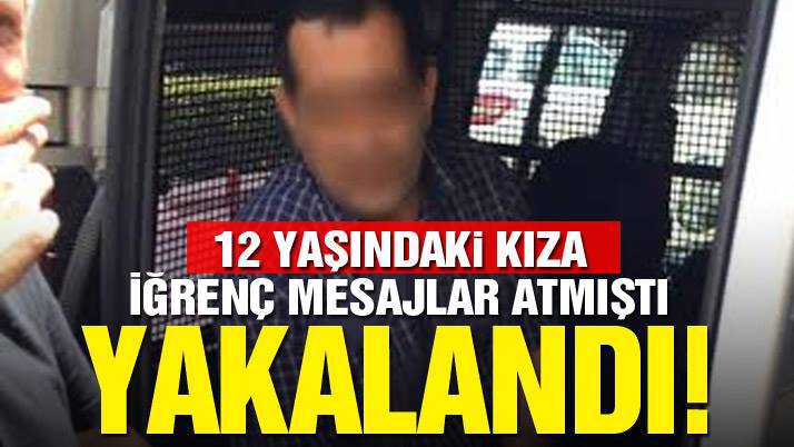 12 yaşındaki kıza cinsel içerikli mesaj atan şahıs yakalandı