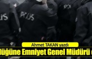 Ahmet Takan: “1 günlüğüne Emniyet Genel Müdürü olsam!