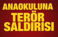 Van’da anaokuluna terör saldırısı düzenlendi