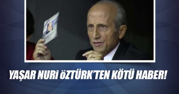 Yaşar Nuri Öztürk’ün Durumunda Düzelme Yok