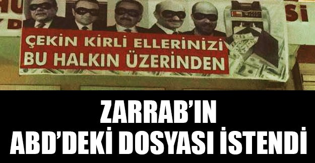 17-25 Aralık pankartı davasında ABD'deki Zarrab'ın dosyası istendi