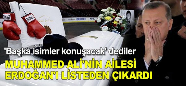 MUHAMMED ALİ’NİN AİLESİ ERDOĞAN’I KONUŞMACI LİSTESİNDEN ÇIKARDI