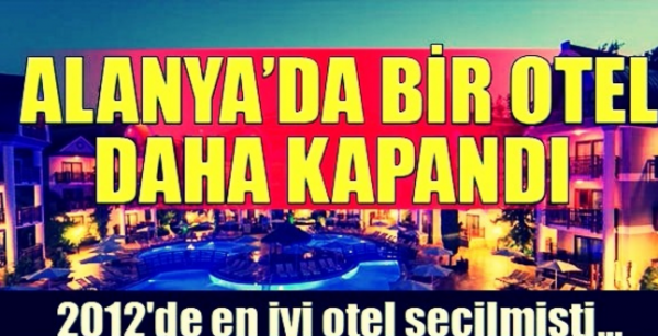 Alanya’da bir otel daha kapandı