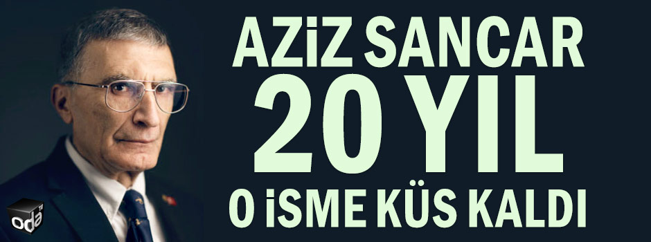 Aziz Sancar 20 yıl o isme küs kaldı