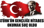 Gençliğe Hitabe’yi okumak suç oldu!