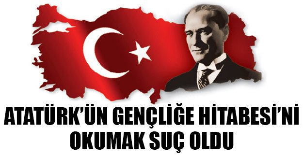 Gençliğe Hitabe’yi okumak suç oldu!