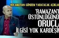 RAMAZAN’IN ÜSTÜNLÜĞÜNÜN ORUÇLA İLGİSİ YOK’