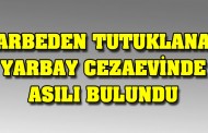 Darbeden tutuklanan yarbay cezaevinde asılı bulundu