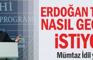 Erdoğan tarihe nasıl geçmek istiyor