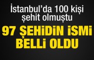 İstanbul’da şehit olan 100 kişiden 97’sinin kimliği belirlendi