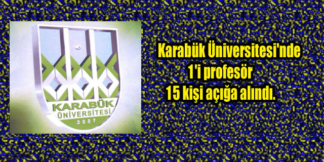 KBÜ’de 1’i profesör 15 kişi açığa alındı.