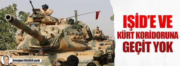 IŞİD’e ve Kürt koridoruna geçit yok