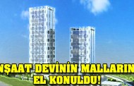 İnşaat devinin mallarına el konuldu