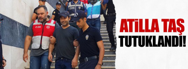 Atilla Taş ve Gökçe Fırat tutuklandı