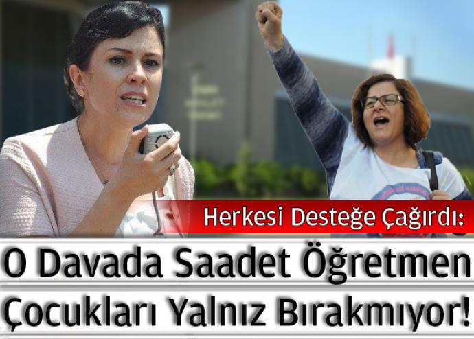 Saadet Öğretmen O Davanın Peşini Bırakmıyor