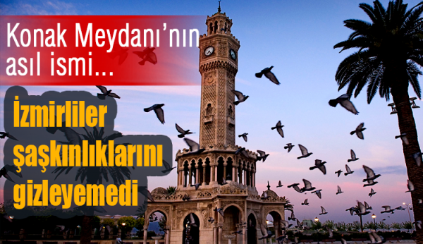 İzmir’in Ünlü Konak Meydanı’nın Asıl İsmi Duyanları Şaşırttı