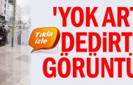 'Yok artık' dedirten görüntüler