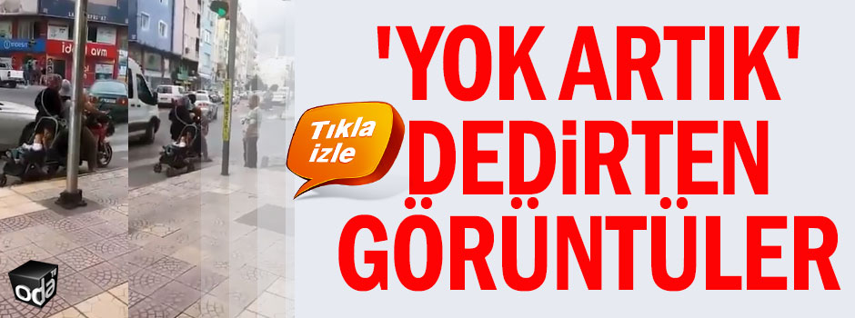 'Yok artık' dedirten görüntüler