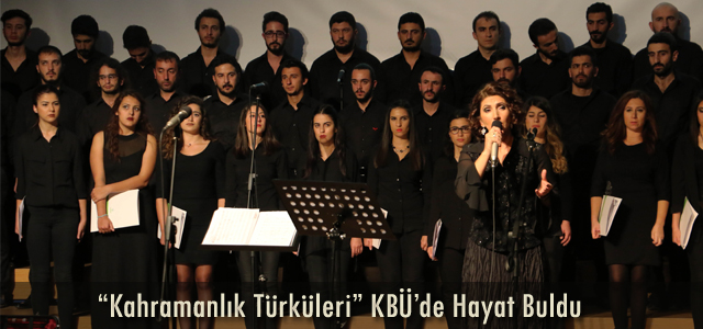 “Kahramanlık Türküleri” KBÜ’de Hayat Buldu