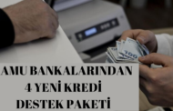 Kamu bankalarından 4 yeni kredi destek paketi